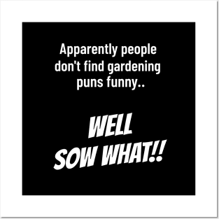 Well Sow What Funny Gardening Gifts Posters and Art
